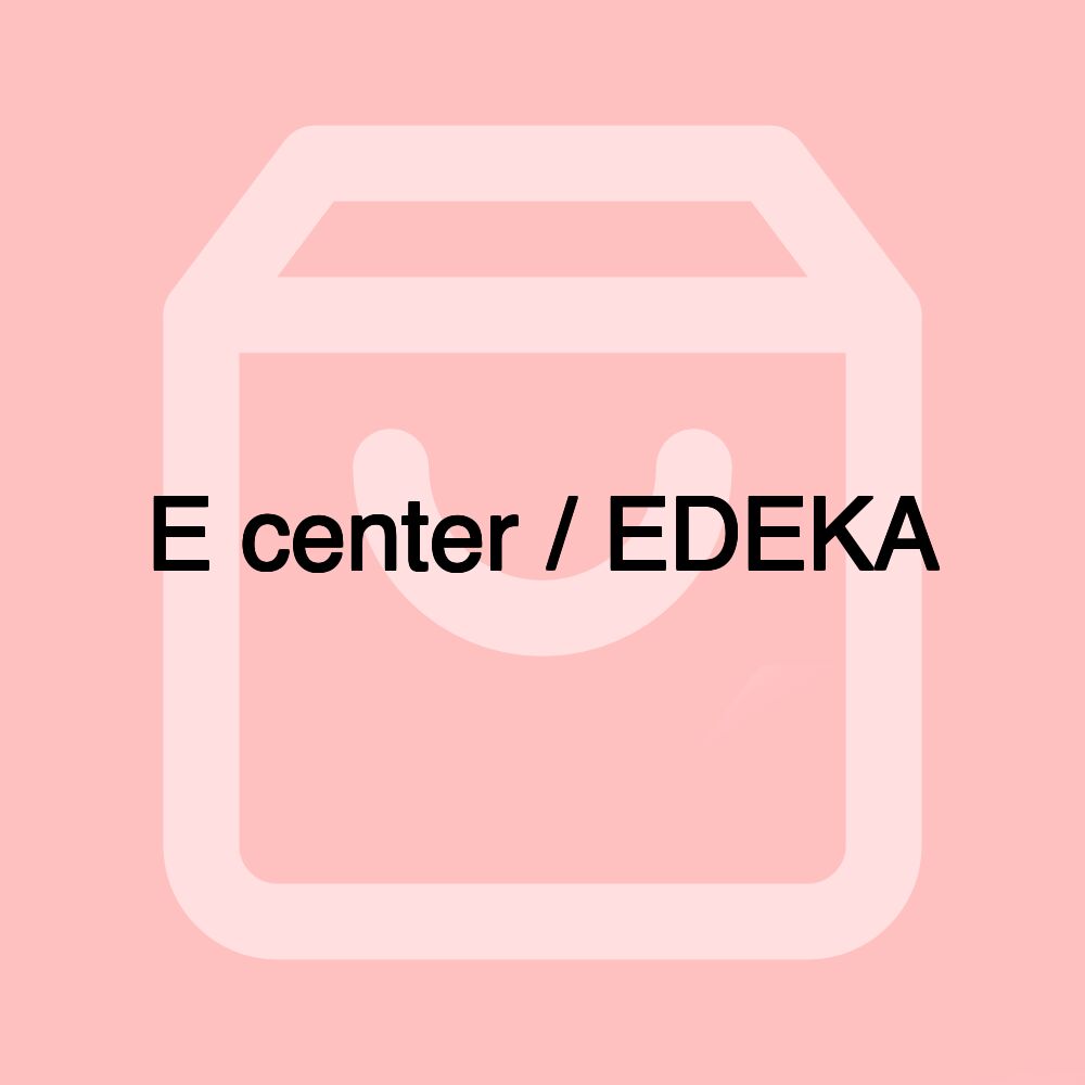E center / EDEKA E center / EDEKA