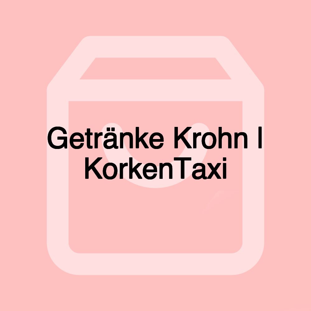 Getränke Krohn | KorkenTaxi Getränke Krohn | KorkenTaxi