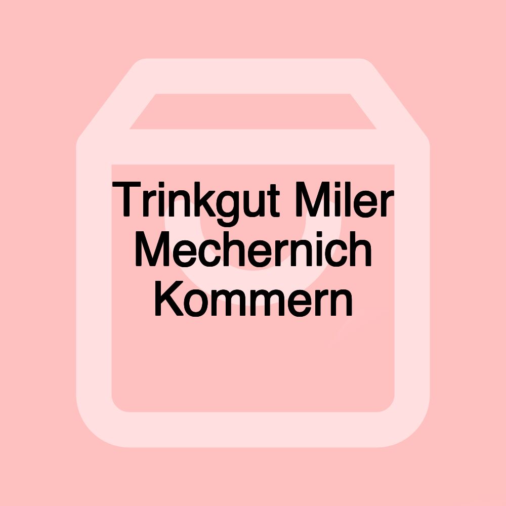 Trinkgut Miler Mechernich Kommern