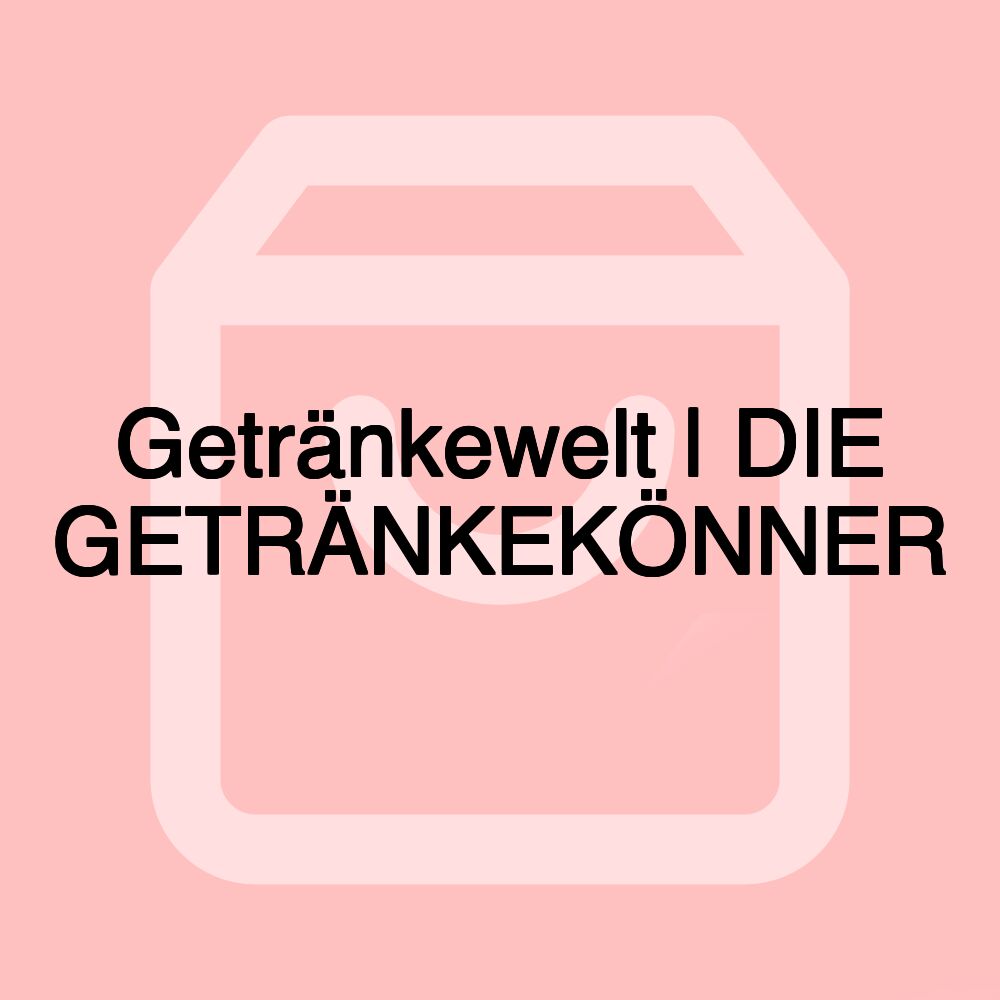 Getränkewelt | DIE GETRÄNKEKÖNNER Getränkewelt | DIE GETRÄNKEKÖNNER
