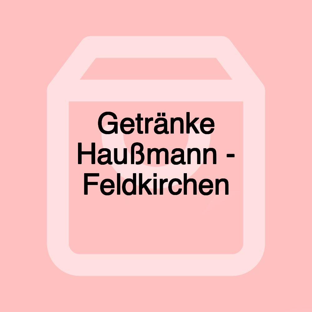 Getränke Haußmann - Feldkirchen