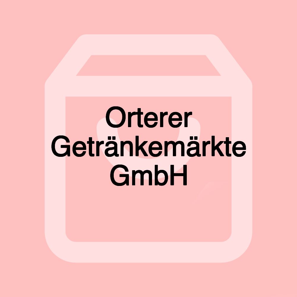 Orterer Getränkemärkte GmbH Orterer Getränkemärkte GmbH