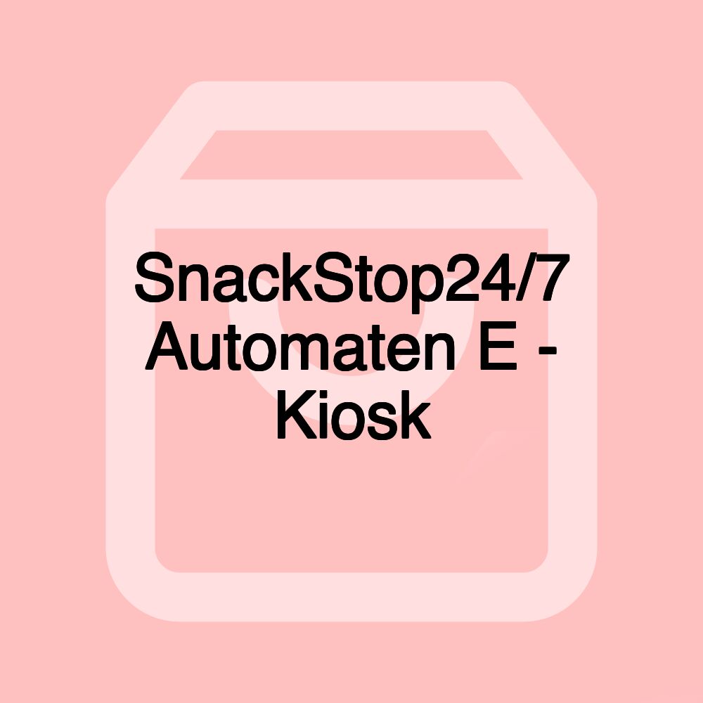 SnackStop24/7 Automaten E - Kiosk SnackStop24/7 Automaten E - Kiosk