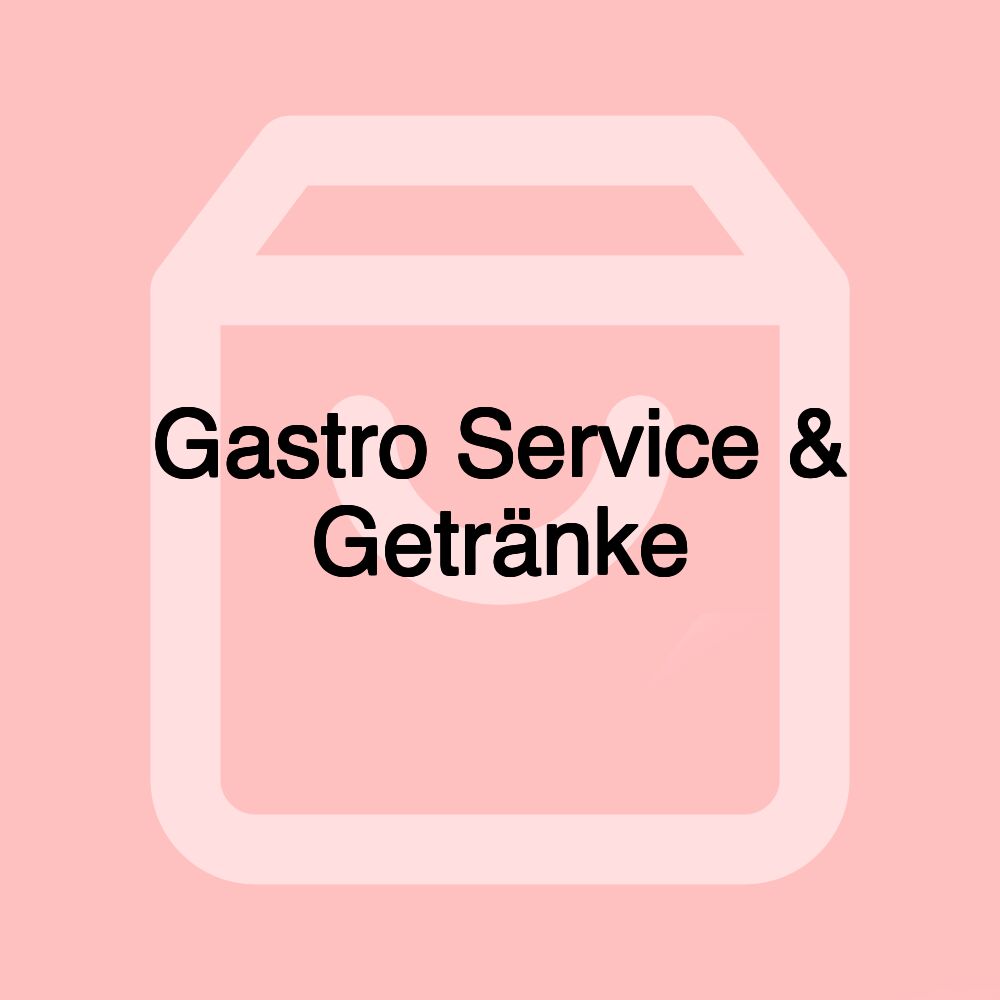 Gastro Service & Getränke Gastro Service & Getränke