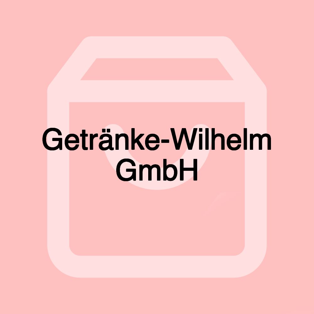Getränke-Wilhelm GmbH Getränke-Wilhelm GmbH