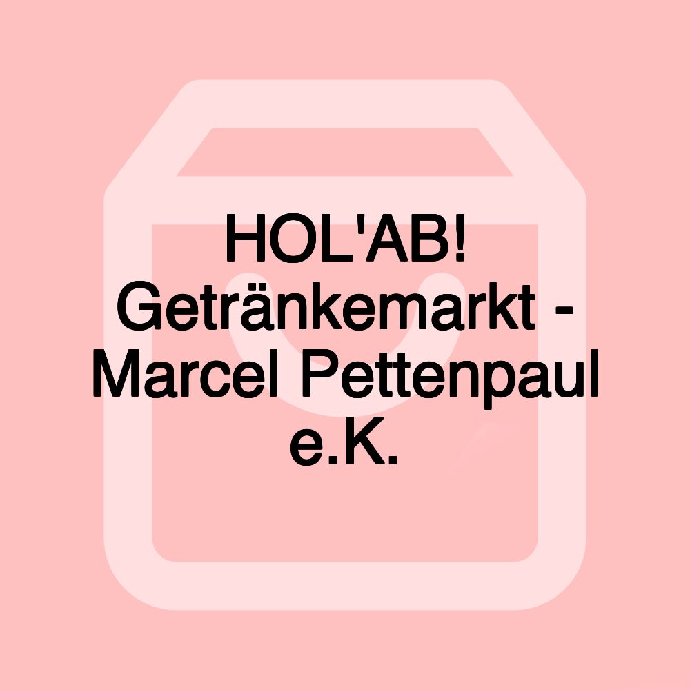 HOL'AB! Getränkemarkt - Marcel Pettenpaul e.K.
