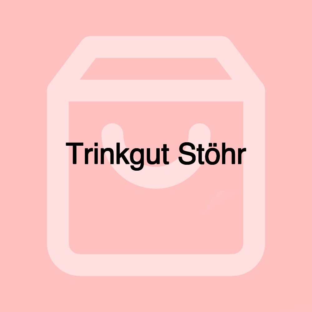 Trinkgut Stöhr