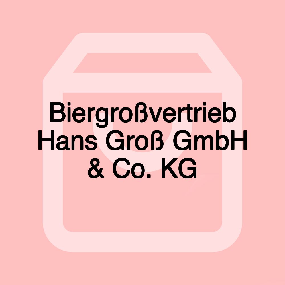 Biergroßvertrieb Hans Groß GmbH & Co. KG