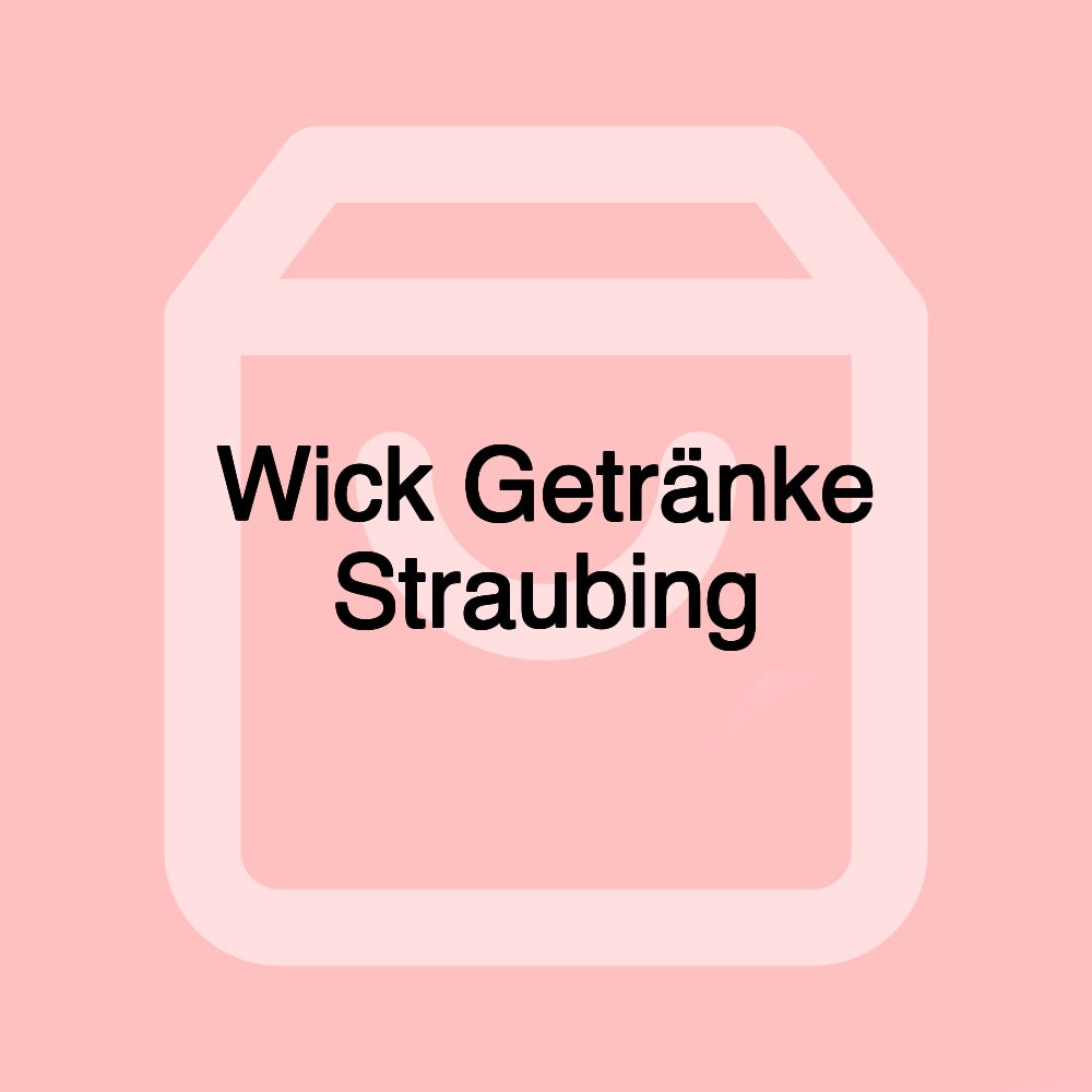 Wick Getränke Straubing