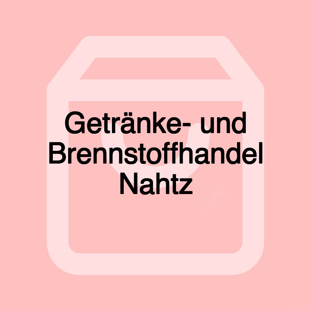 Getränke- und Brennstoffhandel Nahtz