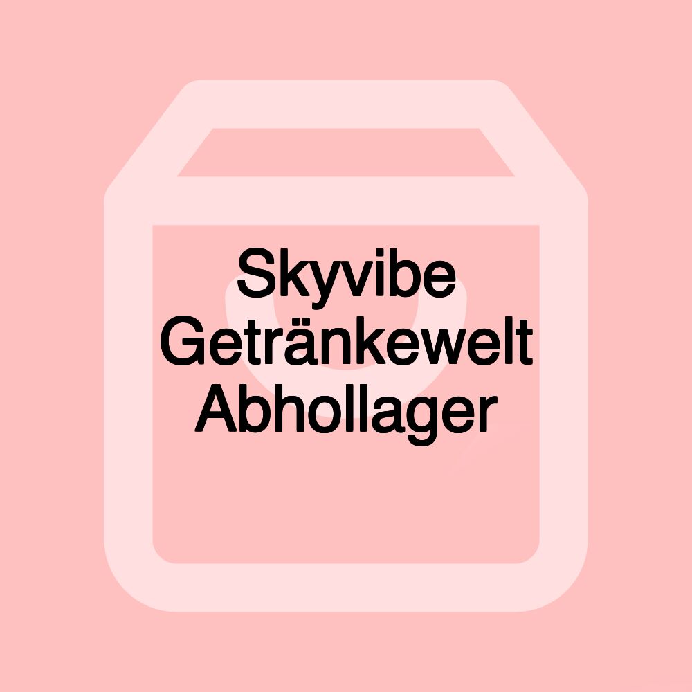 Skyvibe Getränkewelt Abhollager Skyvibe Getränkewelt Abhollager