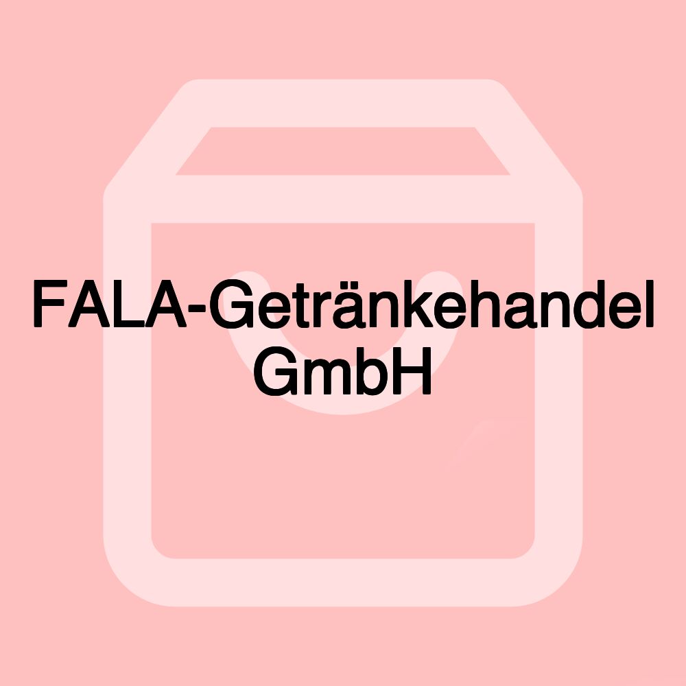 FALA-Getränkehandel GmbH