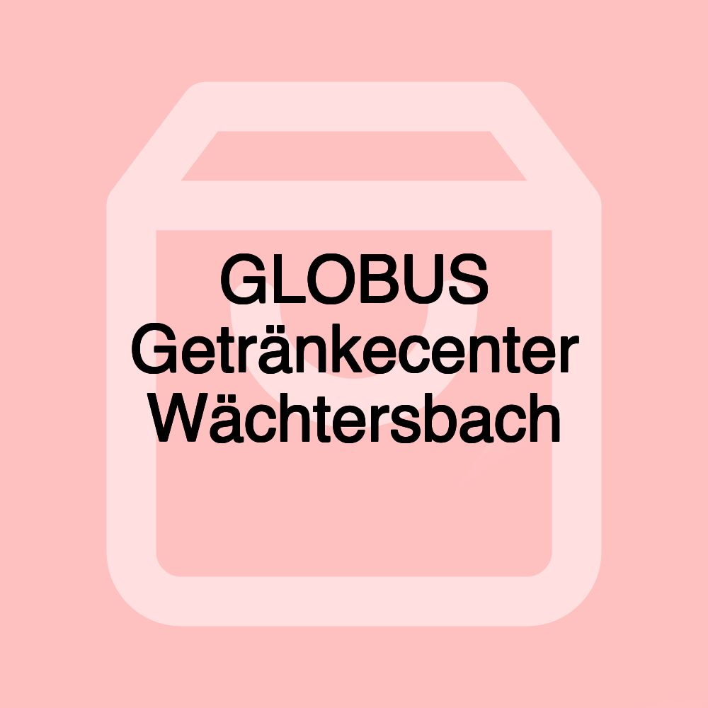 GLOBUS Getränkecenter Wächtersbach