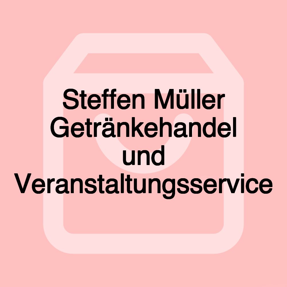 Steffen Müller Getränkehandel und Veranstaltungsservice Steffen Müller Getränkehandel und Veranstaltungsservice
