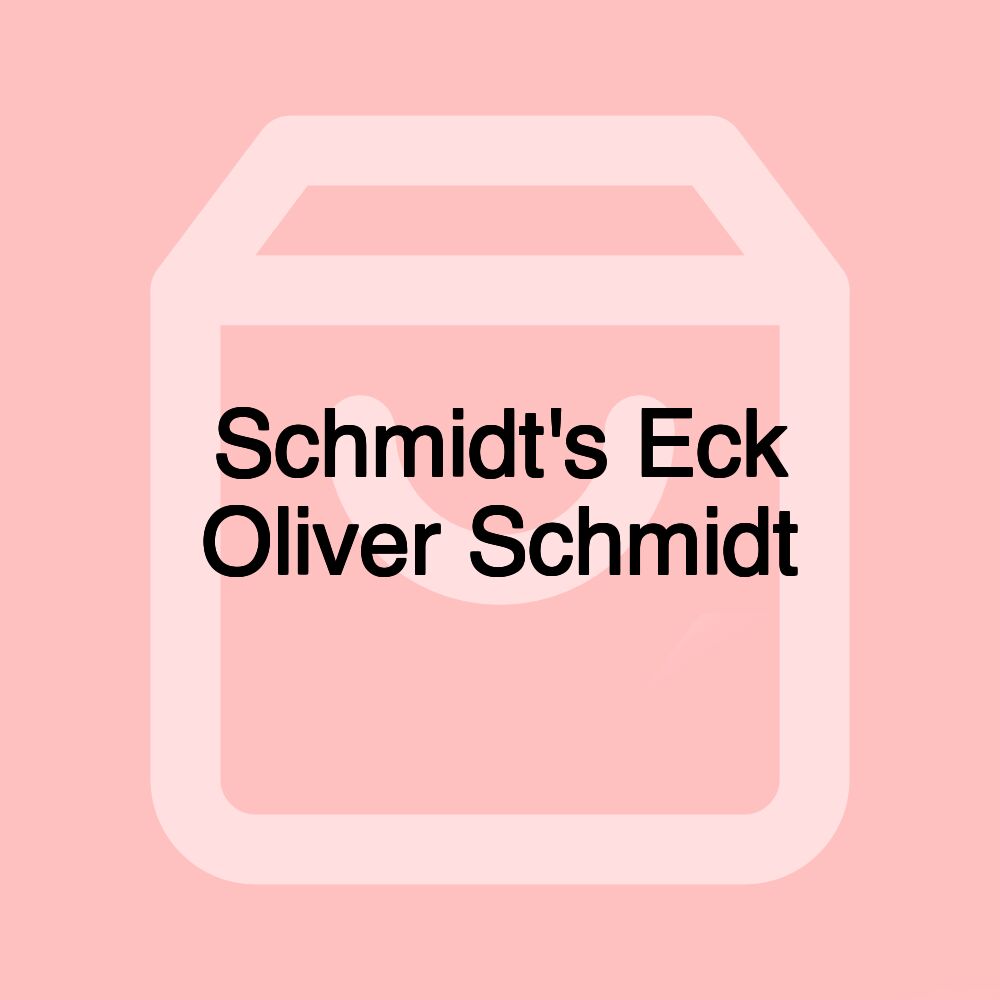 Schmidt's Eck Oliver Schmidt