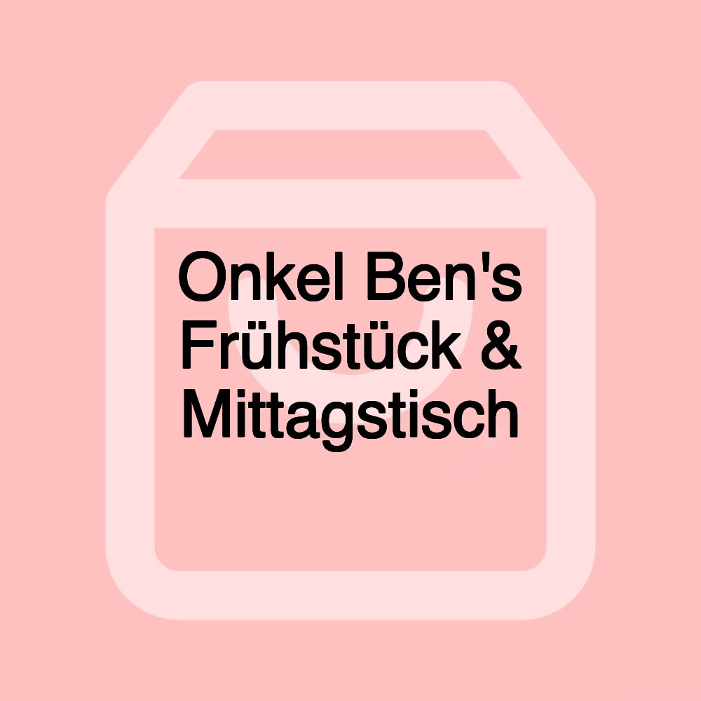 Onkel Ben's Frühstück & Mittagstisch