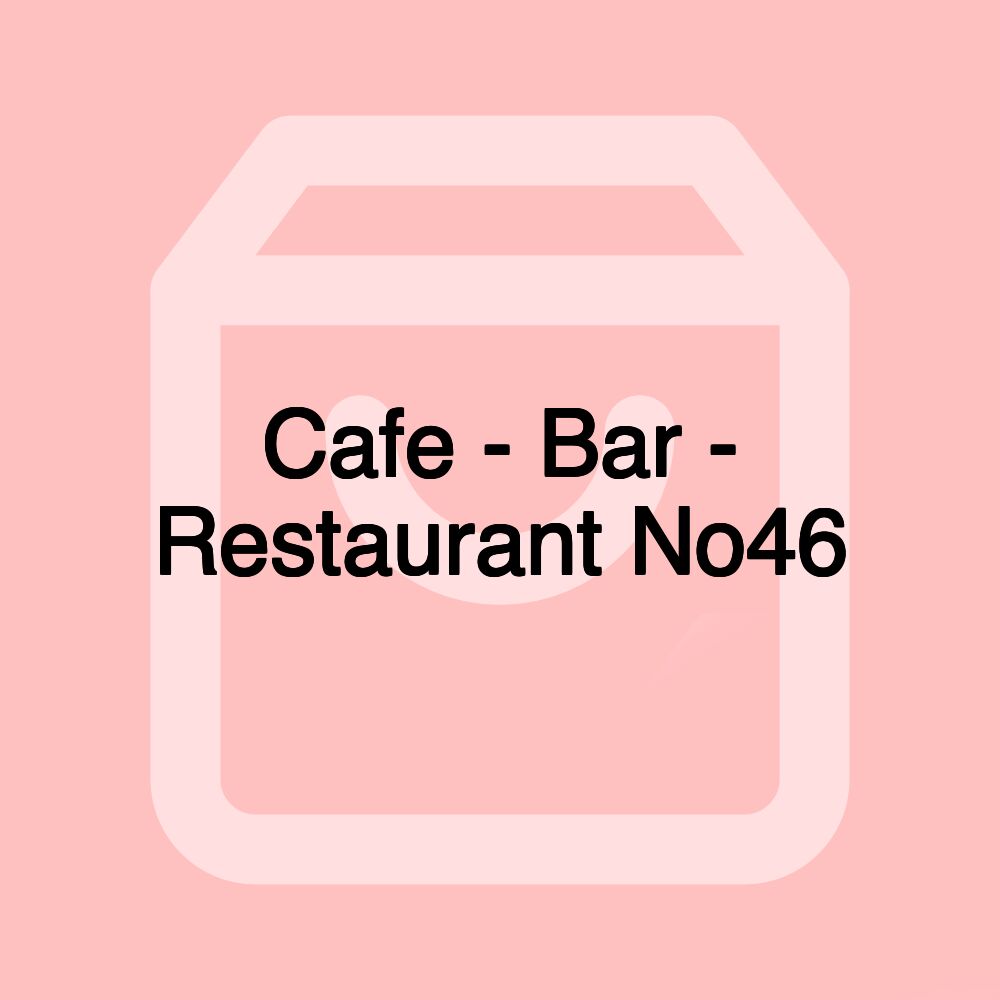 Cafe - Bar - Restaurant No46