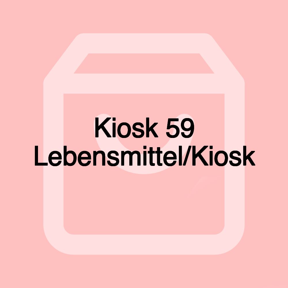 Kiosk 59 Lebensmittel/Kiosk Kiosk 59 Lebensmittel/Kiosk