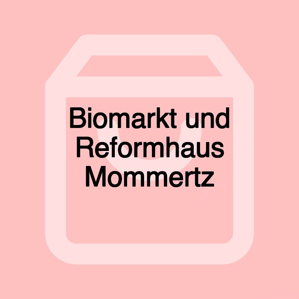 Biomarkt und Reformhaus Mommertz Biomarkt und Reformhaus Mommertz