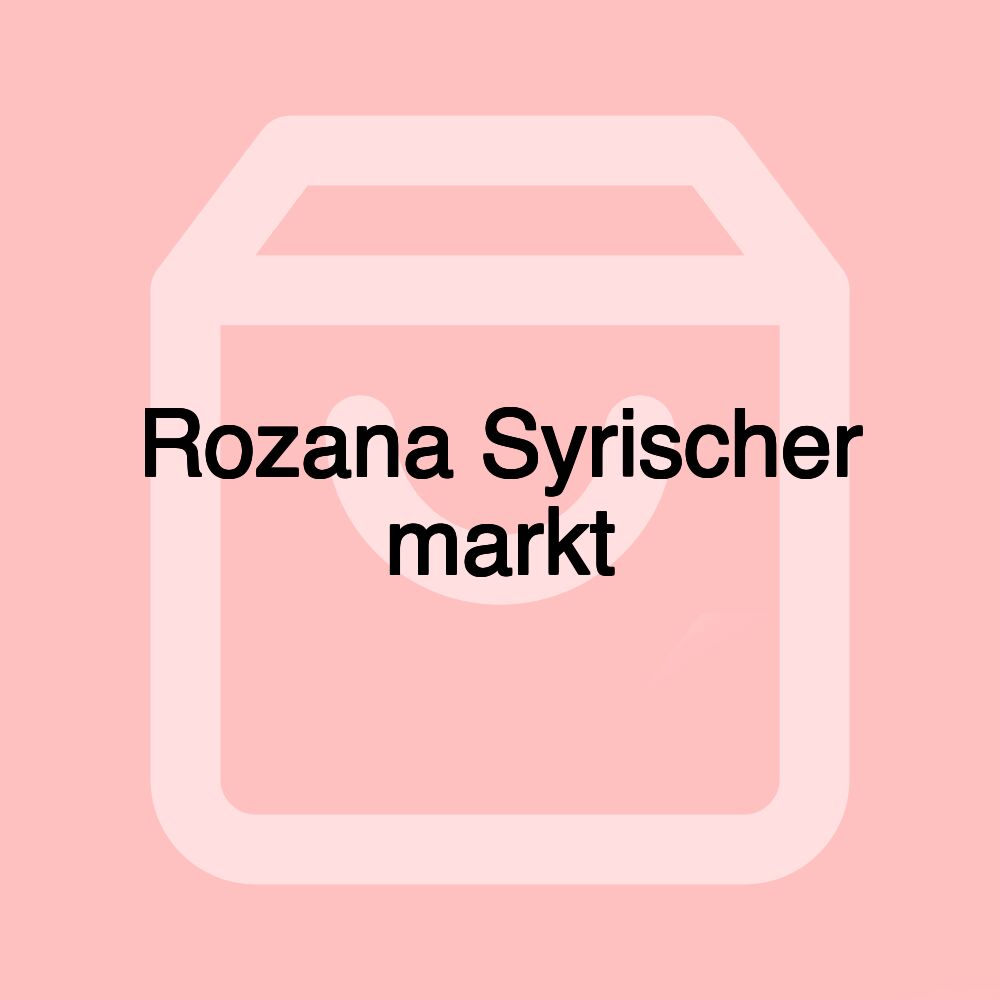 Rozana Syrischer markt
