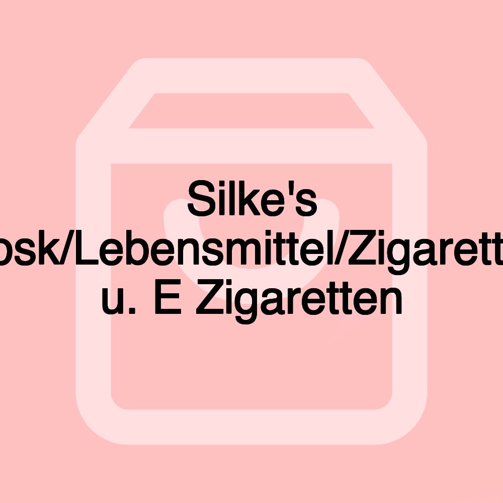 Silke's Kiosk/Lebensmittel/Zigaretten u. E Zigaretten Silke's Kiosk/Lebensmittel/Zigaretten u. E Zigaretten