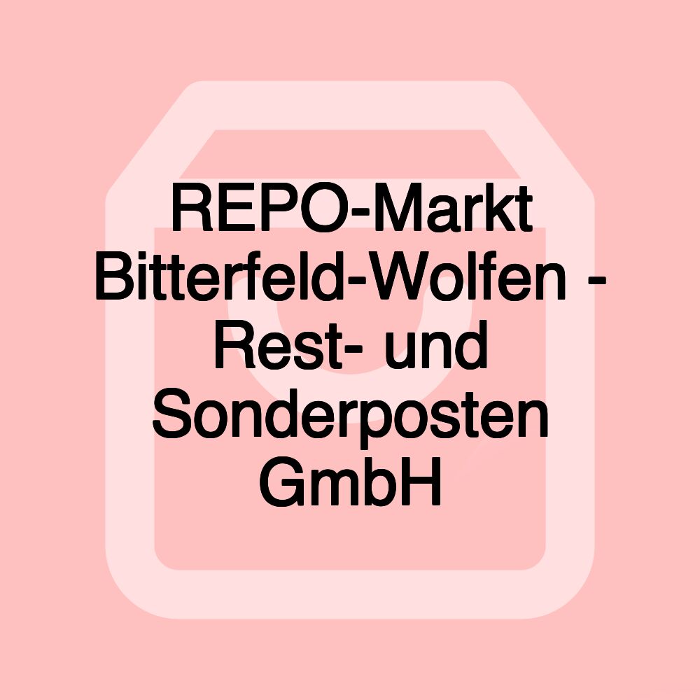 REPO-Markt Bitterfeld-Wolfen - Rest- und Sonderposten GmbH