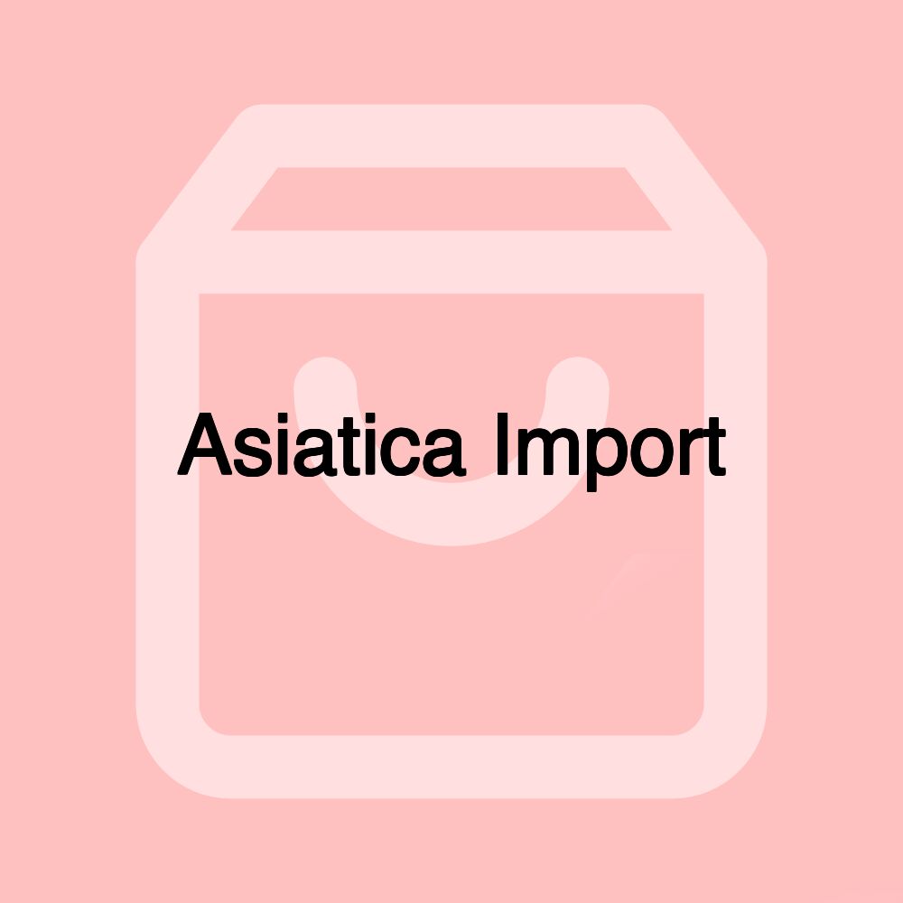 Asiatica Import