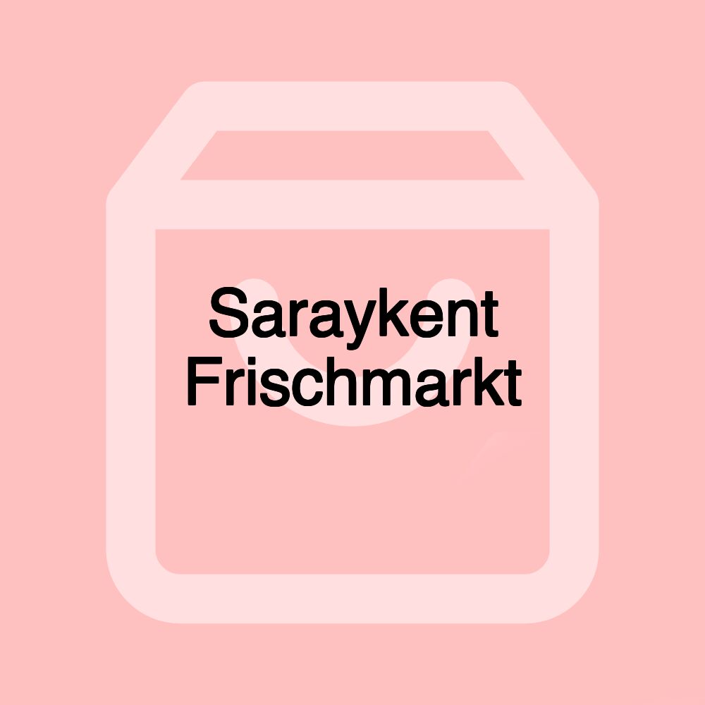 Saraykent Frischmarkt