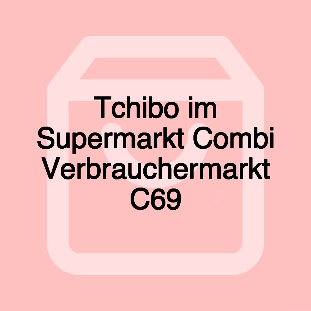 Tchibo im Supermarkt Combi Verbrauchermarkt C69 Tchibo im Supermarkt Combi Verbrauchermarkt C69