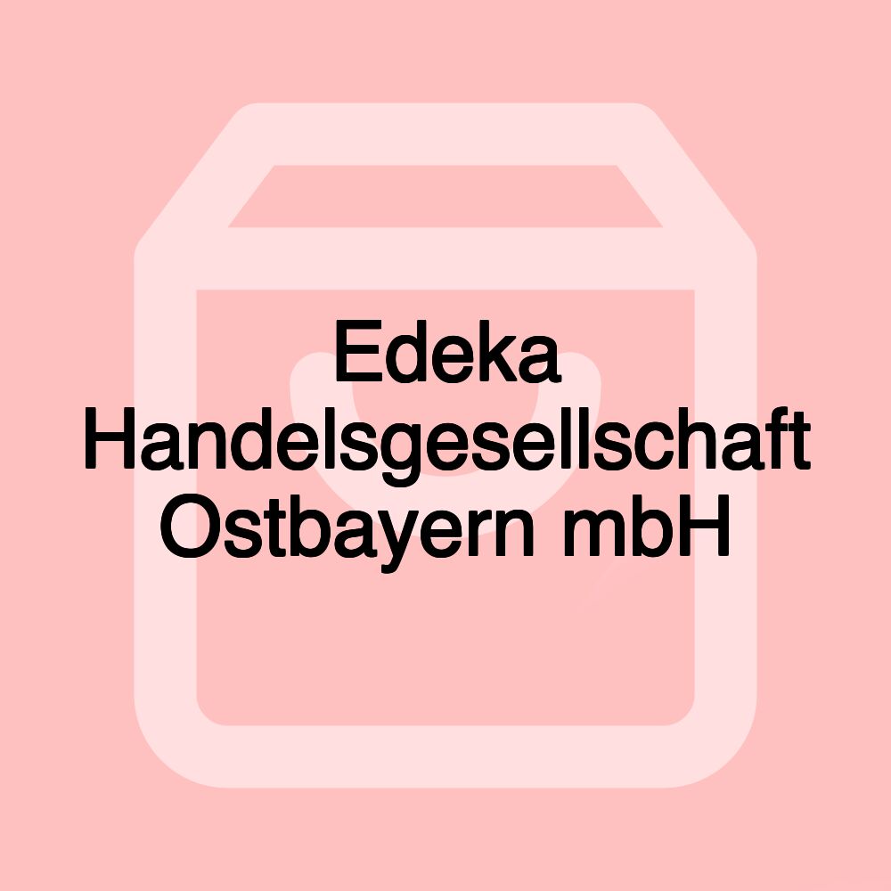 Edeka Handelsgesellschaft Ostbayern mbH