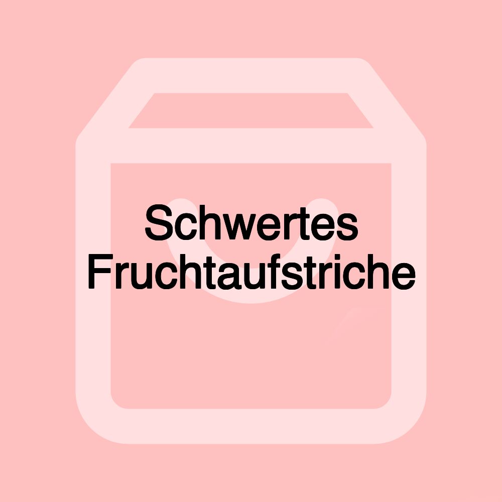 Schwertes Fruchtaufstriche Schwertes Fruchtaufstriche