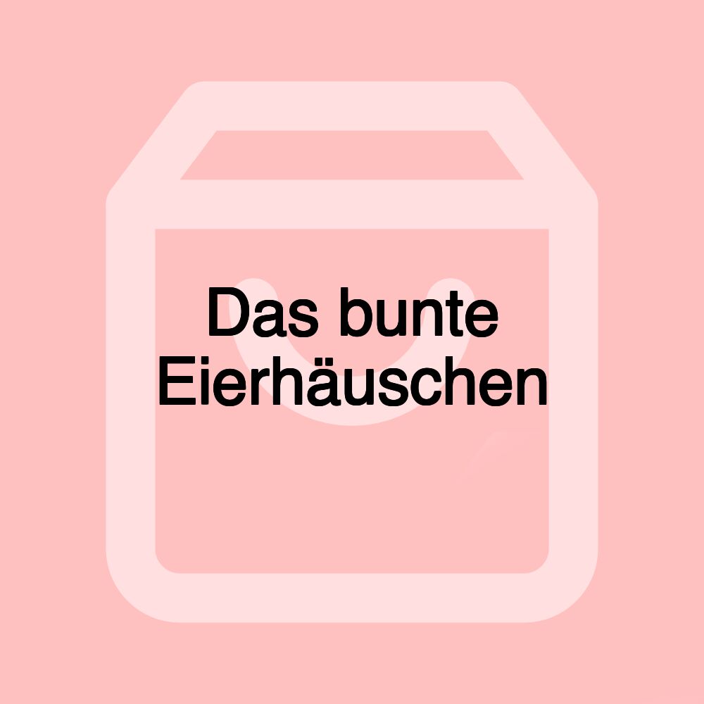 Das bunte Eierhäuschen