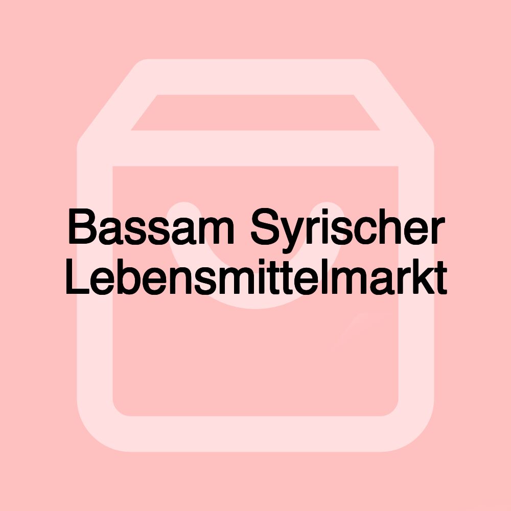 Bassam Syrischer Lebensmittelmarkt Bassam Syrischer Lebensmittelmarkt