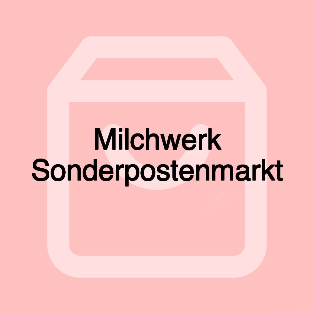 Milchwerk Sonderpostenmarkt Milchwerk Sonderpostenmarkt