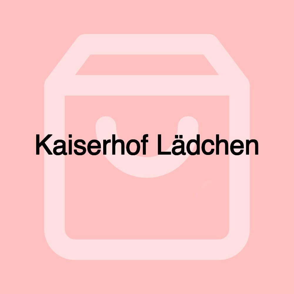 Kaiserhof Lädchen Kaiserhof Lädchen