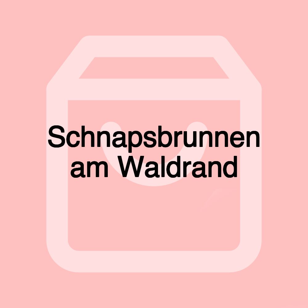 Schnapsbrunnen am Waldrand Schnapsbrunnen am Waldrand