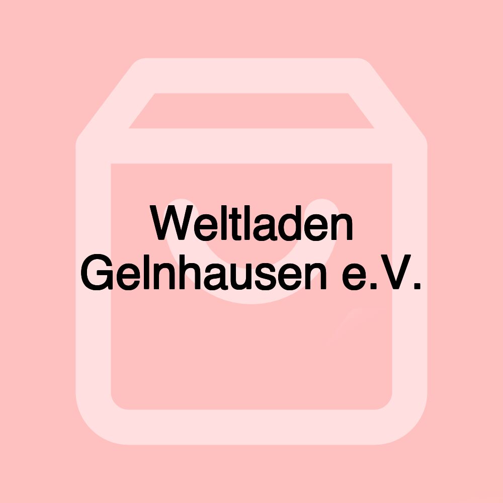 Weltladen Gelnhausen e.V. Weltladen Gelnhausen e.V.