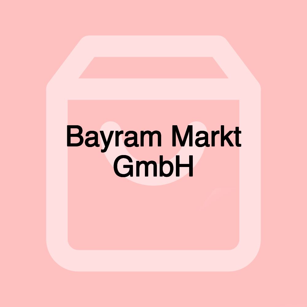 Bayram Markt GmbH