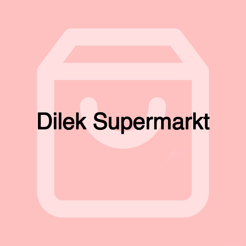 Dilek Supermarkt Dilek Supermarkt