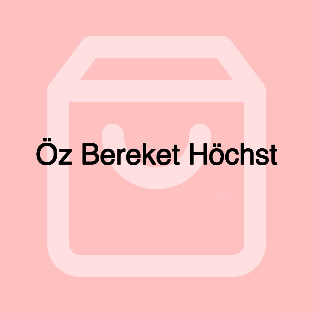 Öz Bereket Höchst