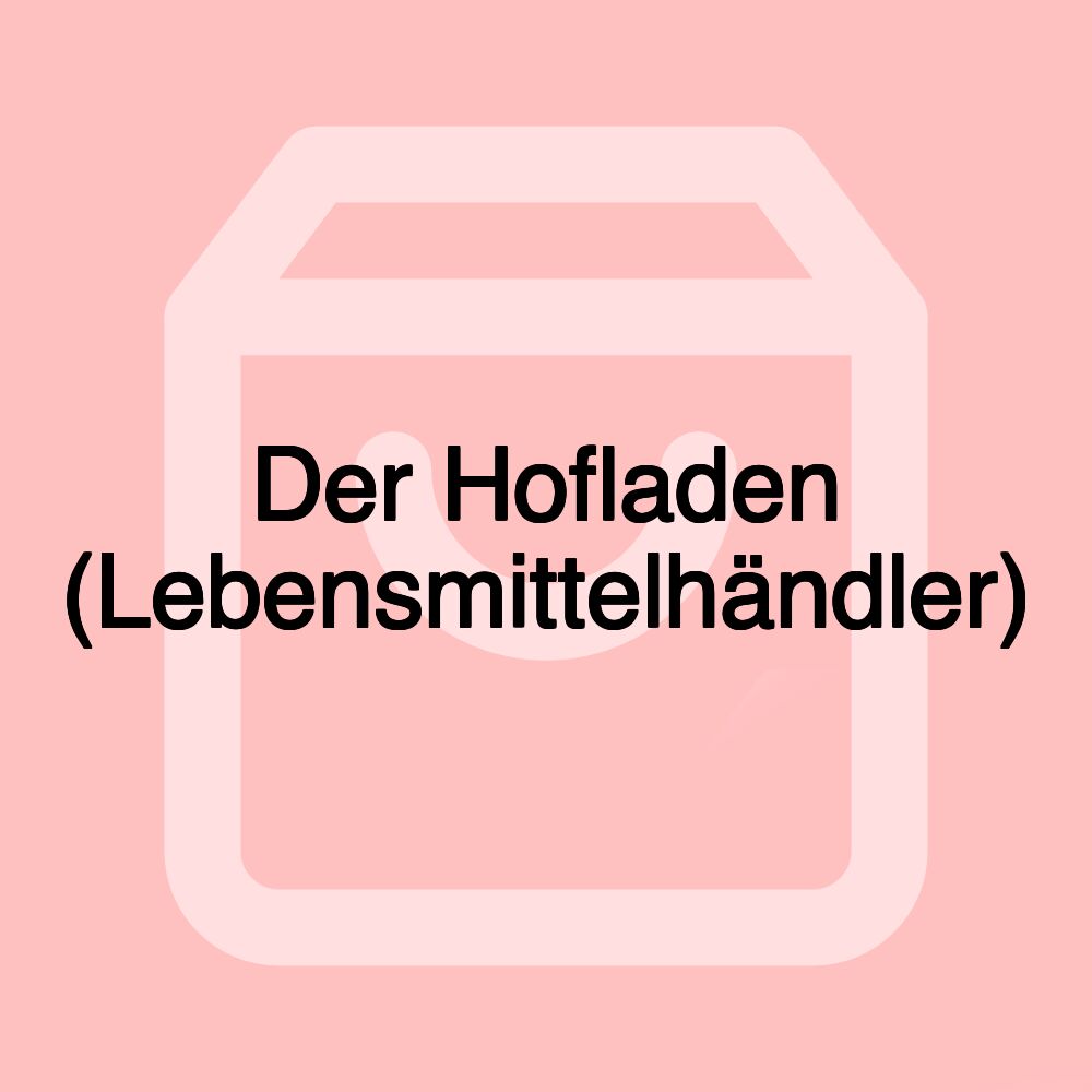 Der Hofladen (Lebensmittelhändler) Der Hofladen (Lebensmittelhändler)