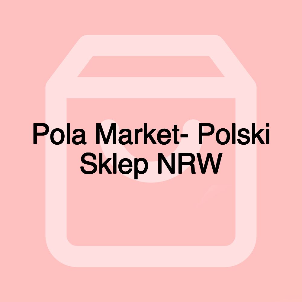 Pola Market- Polski Sklep NRW Pola Market- Polski Sklep NRW