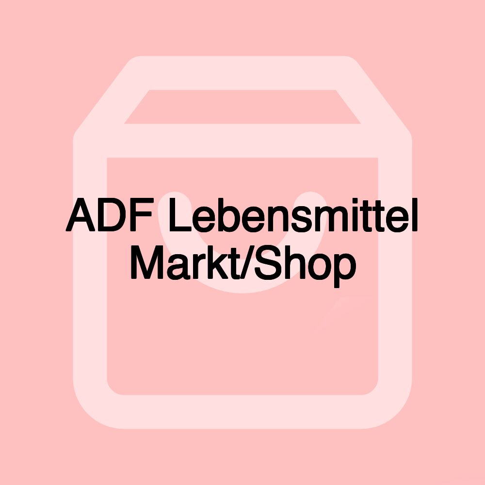 ADF Lebensmittel Markt/Shop ADF Lebensmittel Markt/Shop