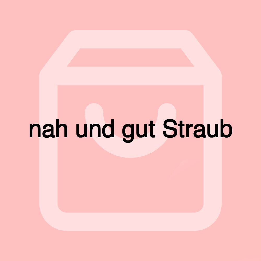 nah und gut Straub