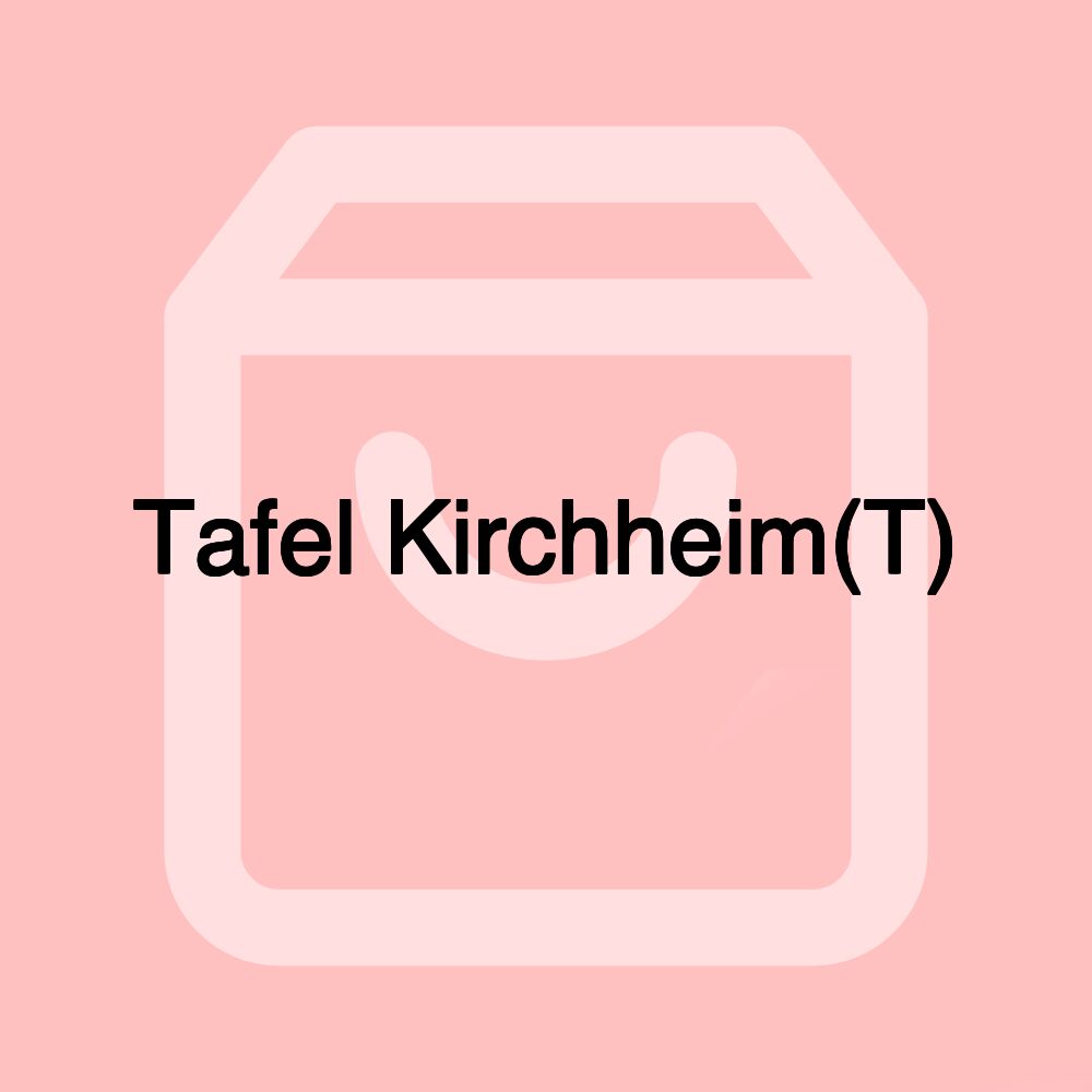 Tafel Kirchheim(T)