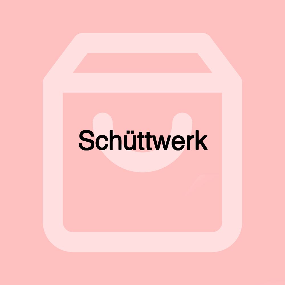 Schüttwerk