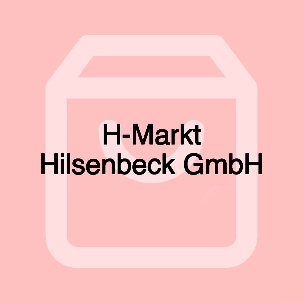 H-Markt Hilsenbeck GmbH H-Markt Hilsenbeck GmbH