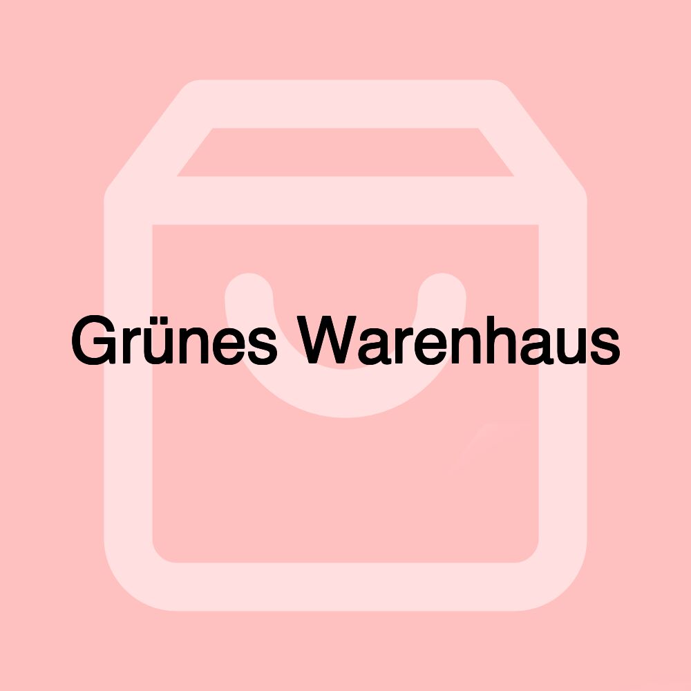 Grünes Warenhaus Grünes Warenhaus