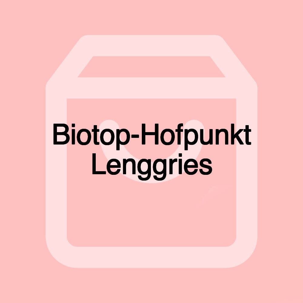 Biotop-Hofpunkt Lenggries Biotop-Hofpunkt Lenggries