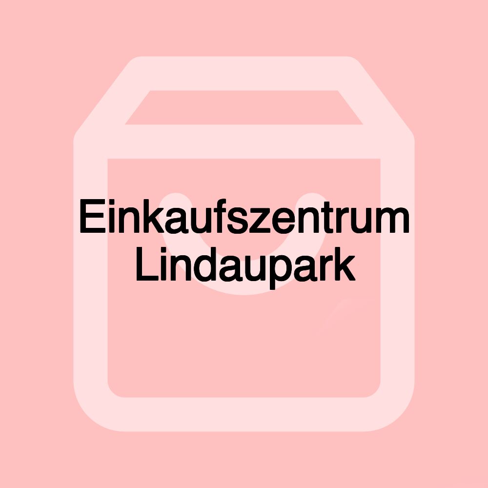 Einkaufszentrum Lindaupark Einkaufszentrum Lindaupark